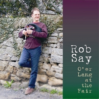 Rob Say, Northumbrian Smallpipes & English Concertina